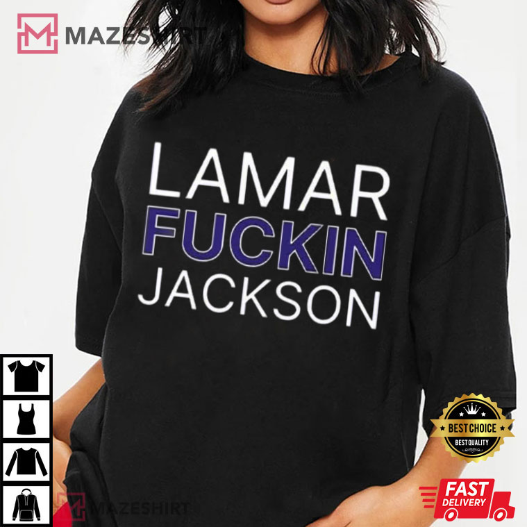 Lamar Fuckin Jackson Baltimore Ravens Football T-Shirt Lamar Fuckin Jackson Baltimore Ravens Football T-Shirt