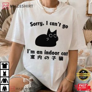 Cat Lovers Sorry I Can’t Go I’m An Indoor Cat Cute T-Shirt