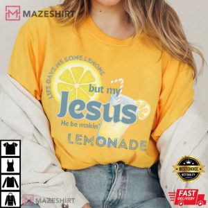 Life Gave Me Some Lemons But My Jesus He Be Makin’ Lemonade Comfort Colors T-Shirt