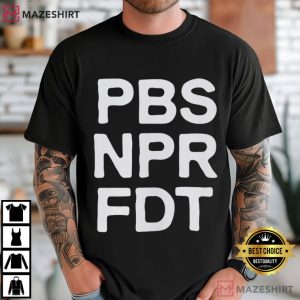 Anti Trump PBS NPR FDT Resistance Tyranny Support Public Broadcasting T-Shirt