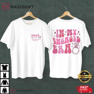 In My Engaged Era Custom Future Mrs Fiance Engagement T Shirt (1)