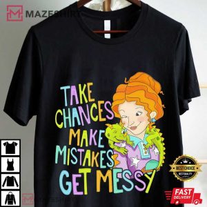 Take Chances Make Mistakes Get Messy Miss Frizzle Teacher T Shirt (1)