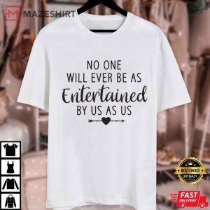 Best Friend No One Will Ever Be As Entertained Bestie Gift T Shirt (1
