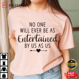 Best Friend No One Will Ever Be As Entertained Bestie Gift T Shirt (1 (4)