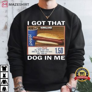 I Got That Dog In Me Costco Hot Dog Funny Meme T Shirt (1)