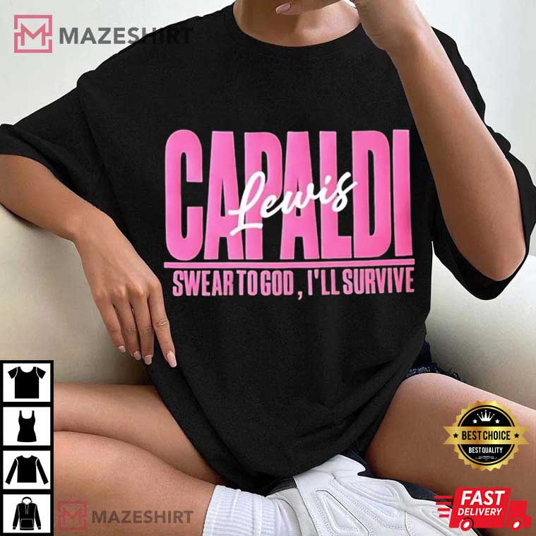 Lewis Capaldi I Swear To God Survive Lyrics Concert T-Shirt Lewis Capaldi I Swear To God Survive Lyrics Concert T-Shirt