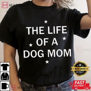The Life Of A Dog Mom TS12 Taylor Showgirl Swiftie Concert T-Shirt