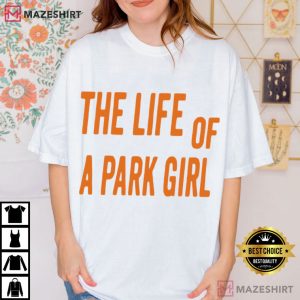 The Life Of A Park Girl Taylor Swift TS12 Swifties Gift T-Shirt