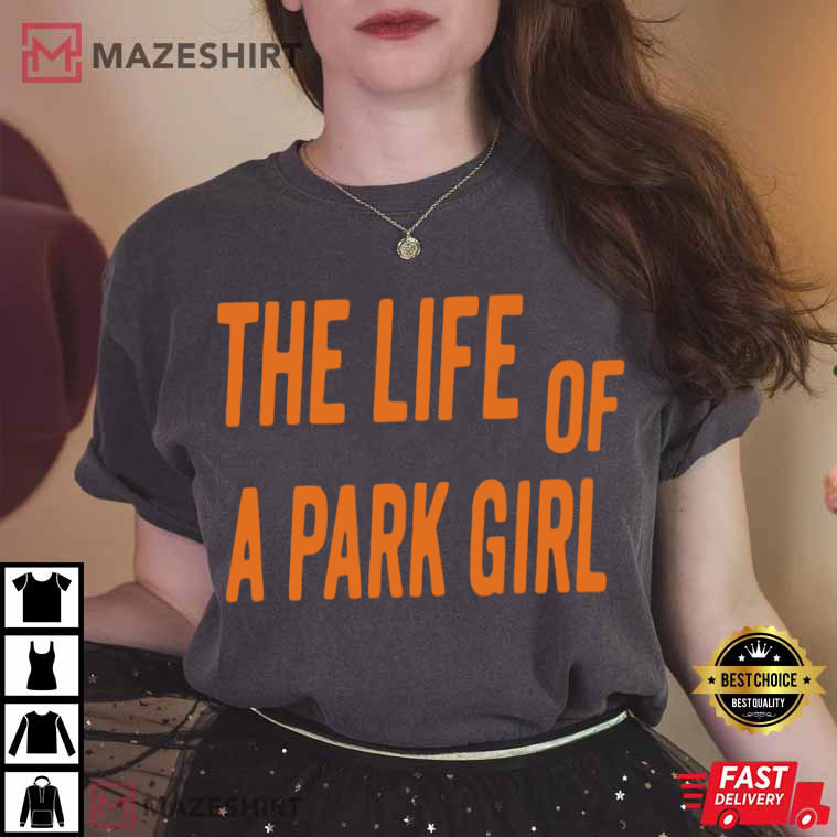 The Life Of A Park Girl Taylor Swift TS12 Swifties Gift T-Shirt The Life Of A Park Girl Taylor Swift TS12 Swifties Gift T-Shirt