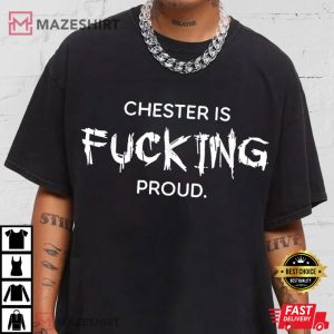 Chester Bennington Linkin Park Chester Is Fucking Proud T Shirt (2)