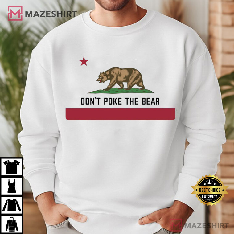 California Bear Don't Poke The Bear CA State Flag Anti Trump T-Shirt California Bear Don't Poke The Bear CA State Flag Anti Trump T-Shirt