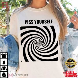 Piss Yourself Funny Hypnosis T Shirt (3)