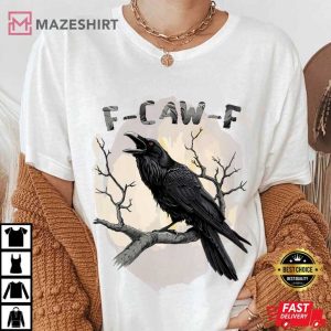 Black Bird F-Caw-F Funny Crow T-Shirt