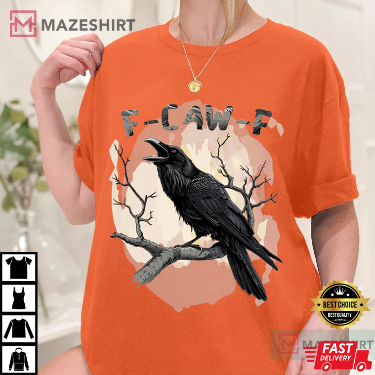 Black Bird F-Caw-F Funny Crow T-Shirt Black Bird F-Caw-F Funny Crow T-Shirt