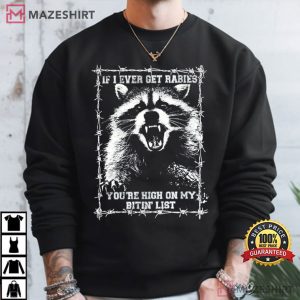 If I Ever Get Rabies You're High On My Bitin' List Funny Raccoon T Sh (4)