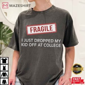 Mom Of College Student Fragile Dropped Kid Off College T-Shirt