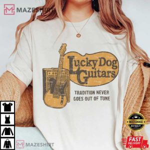 Lucky Dog Guitars Tradition Never Goes Out Of Tune 2025 T-Shirt