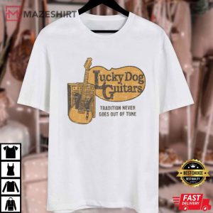 Lucky Dog Guitars Tradition Never Goes Out Of Tune 2025 T Shirt (2)