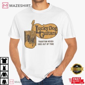 Lucky Dog Guitars Tradition Never Goes Out Of Tune 2025 T Shirt (3)