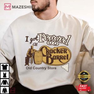 I Got Pegged At Cracker Barrel Old Country Store Funny Meme T Shirt (4)