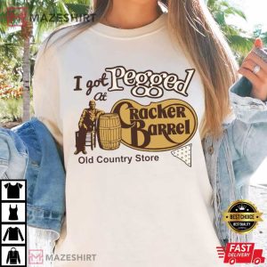I Got Pegged At Cracker Barrel Old Country Store Funny Meme T Shirt (1)