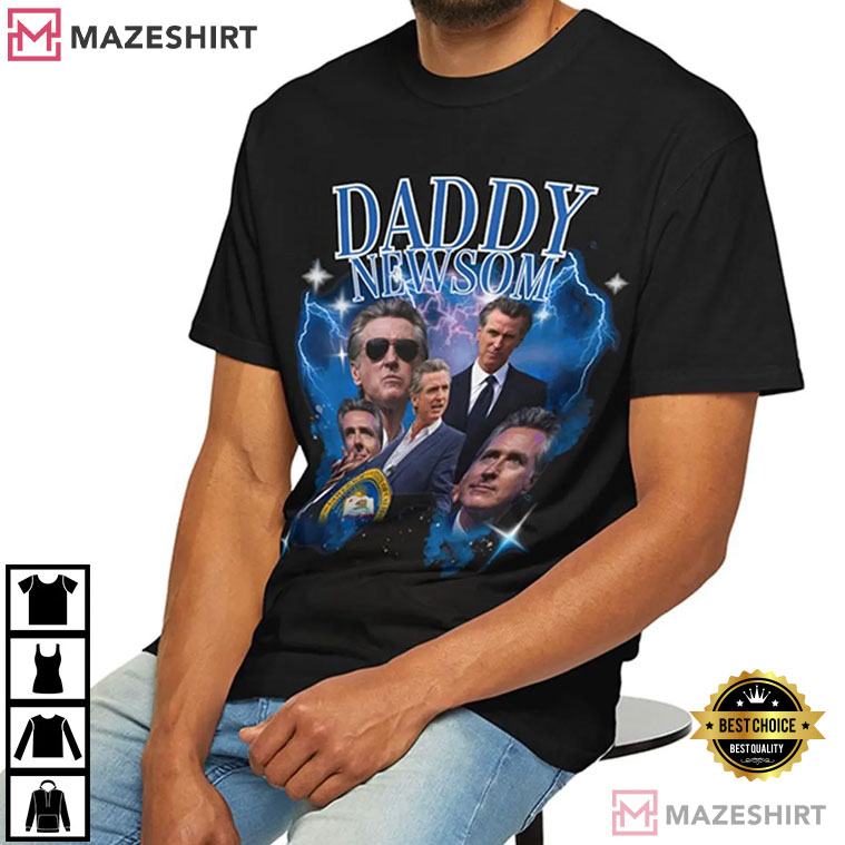 Gavin Newsom Daddy Newsom Statement California Governor Political T-Shirt Gavin Newsom Daddy Newsom Statement California Governor Political T-Shirt