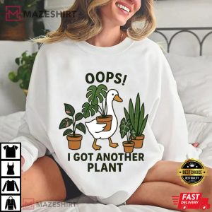 Silly Goose Oops I Got Another Plant Funny Gardening T Shirt (3)