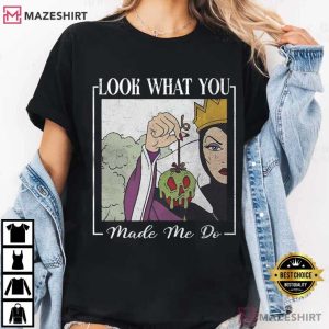 Look What You Made Me Do Disney The Evil Queen T-Shirt