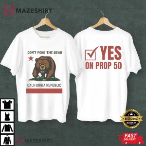 Don't Poke The Bear California Activist Yes On Prop 50 T Shirt (2)