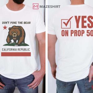 Don't Poke The Bear California Activist Yes On Prop 50 T Shirt (1)
