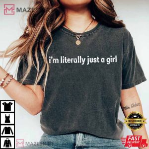 I'm Literally Just A Girl Funny Meme T Shirt (3)