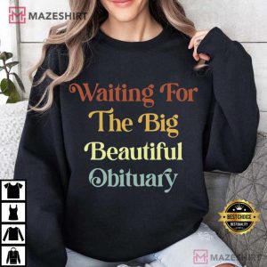 Anti Trump Waiting For The Big Beautiful Obituary FDT Political T Shirt (4)