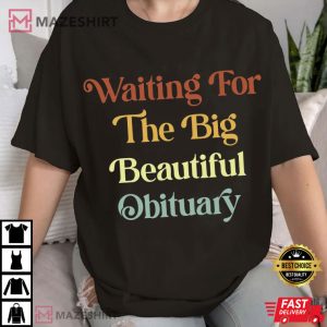 Anti Trump Waiting For The Big Beautiful Obituary FDT Political T Shirt (2)