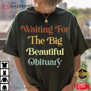Anti Trump Waiting For The Big Beautiful Obituary FDT Political T-Shirt