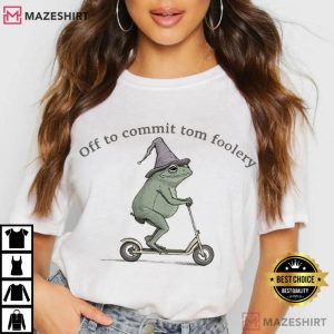 Off To Commit Tom Foolery Frog Funny Meme T Shirt (3)