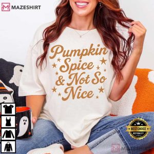 Pumpkin Spice And Not So Nice Funny Fall Halloween T-Shirt