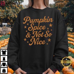 Pumpkin Spice And Not So Nice Funny Fall Halloween T Shirt (2)