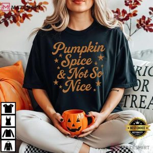 Pumpkin Spice And Not So Nice Funny Fall Halloween T Shirt (3)