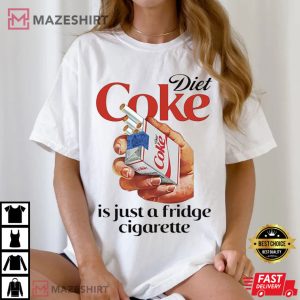 Diet Coke Is Just A Fridge Cigarette Funny Meme T-Shirt