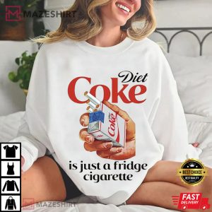 Diet Coke Is Just A Fridge Cigarette Funny Meme T Shirt (1)
