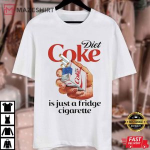 Diet Coke Is Just A Fridge Cigarette Funny Meme T Shirt (2)