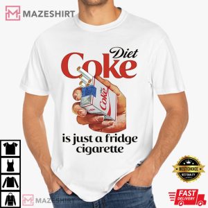 Diet Coke Is Just A Fridge Cigarette Funny Meme T Shirt (3)