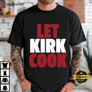 Kirk Cousins Let Kirk Cook Atlanta Falcons Football T-Shirt
