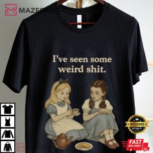 I Have Seen Some Weird Shit Funny Weird Stuff T Shirt (2)