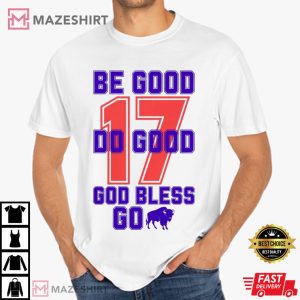 Be Good Do Good God Bless Josh Allen 17 Buffalo Bills T-Shirt