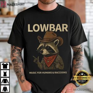 Lowbar Music For Humans And Raccoons Funny T-Shirt