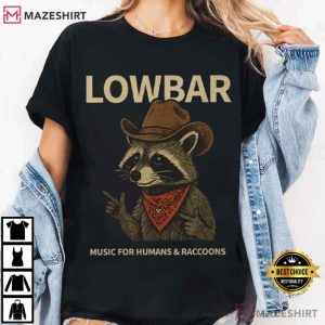 Lowbar Music For Humans And Raccoons Funny T Shirt (3)