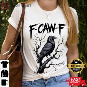 Raven Lover F-Caw-F Funny Black Crow T-Shirt