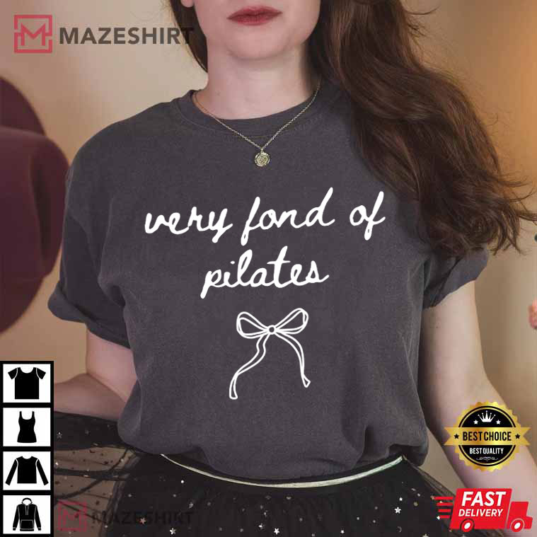 Pilates Lover Very Fond Of Pilates T-Shirt Pilates Lover Very Fond Of Pilates T-Shirt