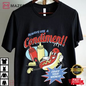 Hot Dog Lovers Always Use A Condiment Cover Your Wiener Funny T Shirt (1)